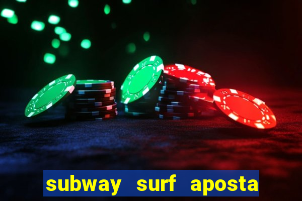 subway surf aposta 1 real